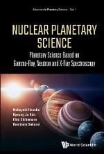 Nuclear planetary science : planetary science based on gamma-ray, neutron and x-ray spectroscopy