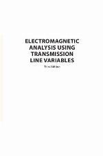 Electromagnetic Analysis Using Transmission Line Variables 3ed