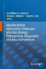 Mycobacterium Tuberculosis: Molecular Infection Biology, Pathogenesis, Diagnostics and New Interventions
