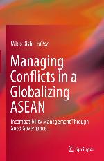 Managing Conflicts in a Globalizing ASEAN : Incompatibility Management through Good Governance