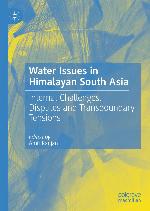 Water Issues in Himalayan South Asia : Internal Challenges, Disputes and Transboundary Tensions