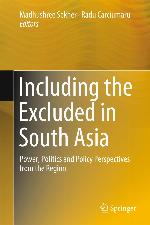 Including the Excluded in South Asia : Power, Politics and Policy Perspectives from the Region