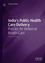 India's public health care delivery : policies for universal health care