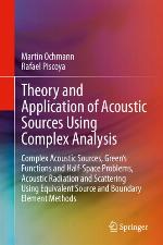Theory and application of acoustic sources using complex analysis : complex acoustic sources, Green's functions and half-space problems, acoustic radiation and scattering using equivalent source and boundary element methods