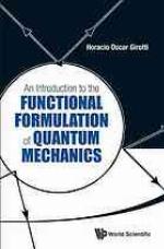 An Introduction to the Functional Formulation of Quantum Mechanics