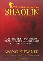 The Complete Book of Shaolin: Comprehensive Programme for Physical, Emotional, Mental and Spiritual Development