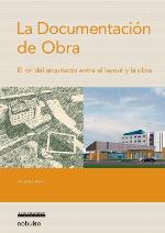 La documentación de obra : el rol del arquitecto entre el layout y la obra