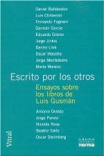 Escrito Por Los Otros: Ensayos Sobre Los Libros de Luis Gusman (Coleccion Vitral) (Spanish Edition)