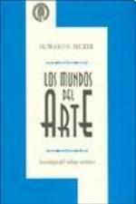 Los mundos del arte. Sociología del trabajo artístico