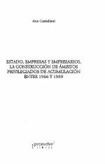 Estado, empresas y empresarios : la construcción de ámbitos privilegiados de acumulación entre 1966 y 1989