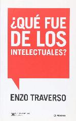 &iquest;QU&Eacute; FUE DE LOS INTELECTUALES?