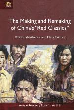 The Making and Remaking of China’s “Red Classics”