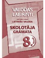 VALODAS LABIRINTI. Latviešu valoda 8. klasei. Skolotāja grāmata