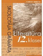 LITERATŪRA 12. KLASEI. Skolotāja grāmata