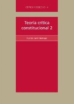 Teoría crítica constitucional 2 : del existencialismo popular a la verdad de la democracia