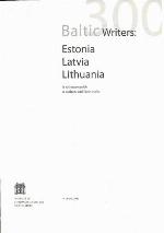300 Baltic writers : Estonia, Latvia, Lithuania : a reference guide to authors and their works.