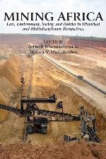 Mining Africa: Law, Environment, Society and Politics in Historical and Multidisciplinary Perspectives