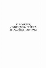 Européens, "indigènes" et juifs en Algérie, 1830-1962 : représentations et réalités des populations