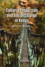 Cultural Production and Change in Kenya. Building Bridges