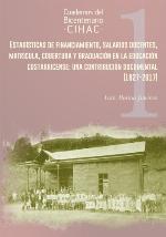 Estadísticas de financiamiento, salarios docentes, matrícula, cobertura y graduación en la educación costarricense : una contribución documental (1827-2016)