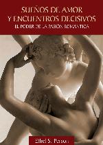 Sueños de amor y encuentros decisivos el poder de la pasión romántica