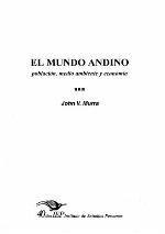 El mundo andino : población, medio ambiente y economía