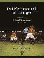 Del ferrocarril al tango