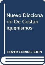 Nuevo Diccionario De Costarriquenismos (Spanish Edition)