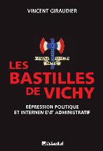 Les bastilles de Vichy : répression politique et internement administratif, 1940-1944
