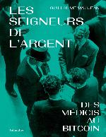 Les seigneurs de l'argent: Des Médicis au Bitcoin
