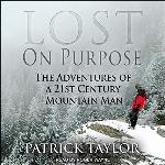 Lost on Purpose Lib/E: The Adventures of a 21st Century Mountain Man