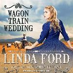 Wagon Train Wedding (The Love on the Santa Fe Trail Series)