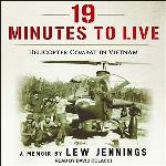 19 Minutes to Live - Helicopter Combat in Vietnam: A Memoir