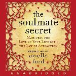 Soulmate Secret: Manifest the Love of Your Life with the Law of Attraction