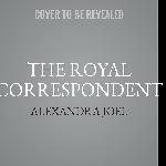 The Royal Correspondent: A Novel