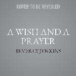 A Wish and a Prayer: A Blessings Novel