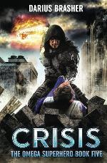 Crisis: The Omega Superhero Book Five (Omega Superhero Series)