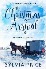 The Christmas arrival (the complete series) : an Amish Holiday romance
