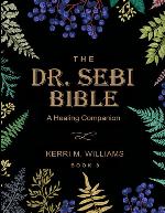 THE DR. SEBI BIBLE: 7 in 1 Collection for All You Need to Know About the Alkaline Plant-Based Diet | With Planner, Tracker and Starter Kit