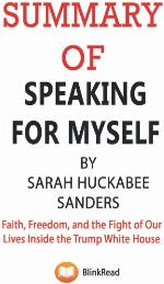 Summary Of Speaking for Myself By Sarah Huckabee Sanders: Faith, Freedom, and the Fight of Our Lives Inside the Trump White House