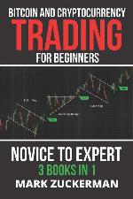 Bitcoin and Cryptocurrency Trading for Beginners: Novice To Expert 3 Books In 1