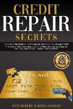 Credits Repair Secrets: Learn the Strategies and Techniques of Consultants and Credit Attorneys to Fix your Bad Debt and Improve your Business or Personal Finance. Including Dispute Letters