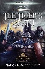 The Tiger&rsquo;s Wrath (Chronicles of An Imperial Legionary Officer)