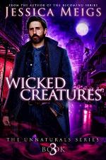 Wicked Creatures (The Unnaturals)