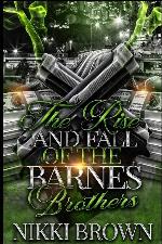 The Rise and Fall of the Barnes Brothers: Parts 1-3