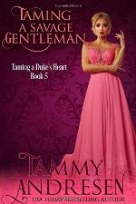 Taming a Savage Gentleman: Taming the Duke's Heart