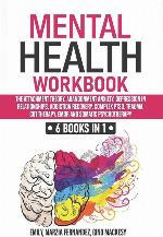 Mental Health Workbook: 6 Books in 1: The Attachment Theory, Abandonment Anxiety, Depression in Relationships, Addiction Recovery, Complex PTSD, Trauma, CBT Therapy, EMDR and Somatic Psychotherapy