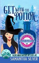 Get with the Potion: A Paranormal Cozy Mystery (Pacific North Witches)