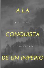 A la conquista de un imperio (Spanish Edition)