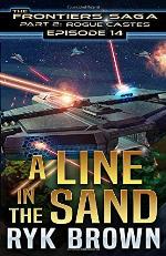 Ep.#14 - &quot;A Line in the Sand&quot; (The Frontiers Saga - Part 2: Rogue Castes)